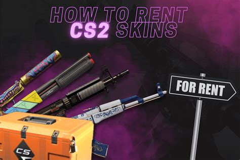 How to Rent CS:GO and CS2 Skins .
